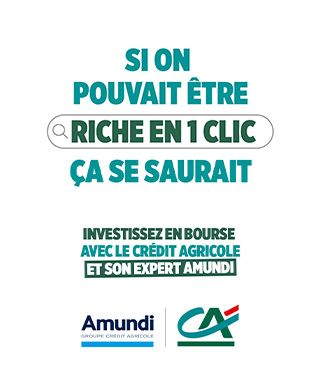 Si on pouvait être riche en un clic ça se saurait. Investissez en bourse avec le Crédit Agricole et son expert Amundi. Logos Amundi et Crédit Agricole
